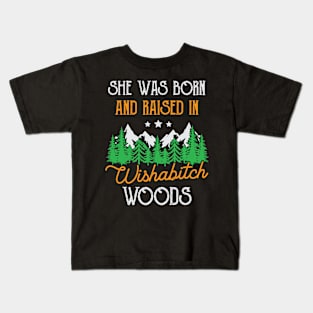 She Was Born And Raised In Wishabitch Woods Camping Hiking Women Girls Kids T-Shirt